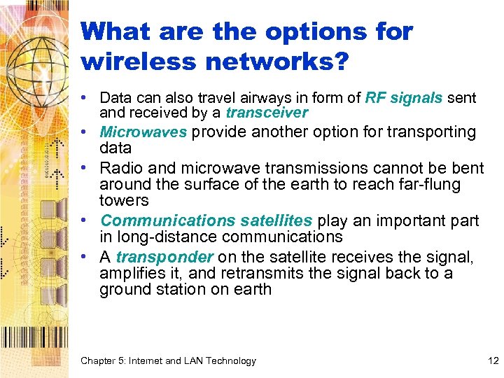 What are the options for wireless networks? • Data can also travel airways in
