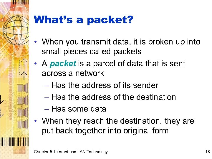 What’s a packet? • When you transmit data, it is broken up into small