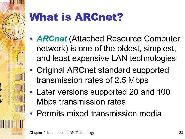 What is ARCnet? • ARCnet (Attached Resource Computer network) is one of the oldest,