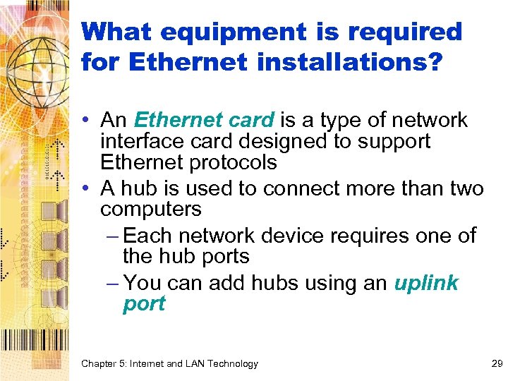 What equipment is required for Ethernet installations? • An Ethernet card is a type