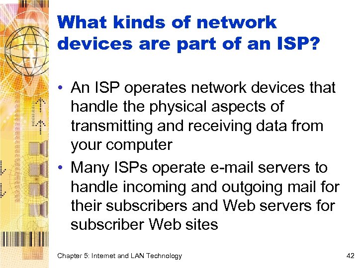 What kinds of network devices are part of an ISP? • An ISP operates