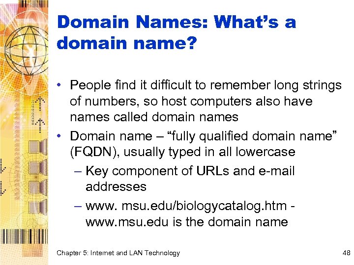 Domain Names: What’s a domain name? • People find it difficult to remember long