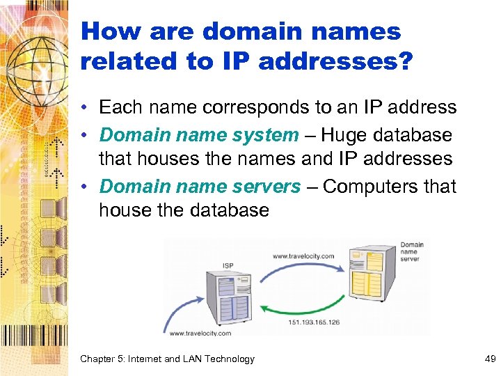 How are domain names related to IP addresses? • Each name corresponds to an