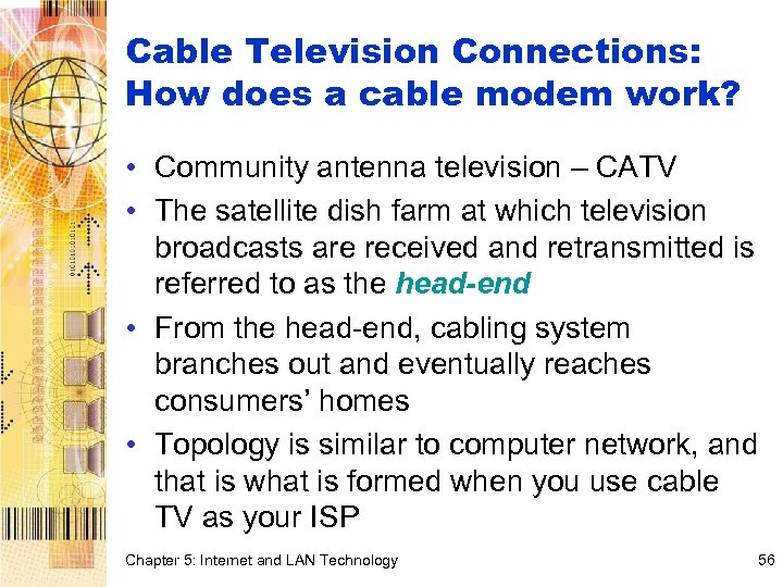 Cable Television Connections: How does a cable modem work? • Community antenna television –