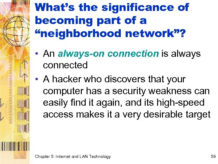 What’s the significance of becoming part of a “neighborhood network”? • An always-on connection