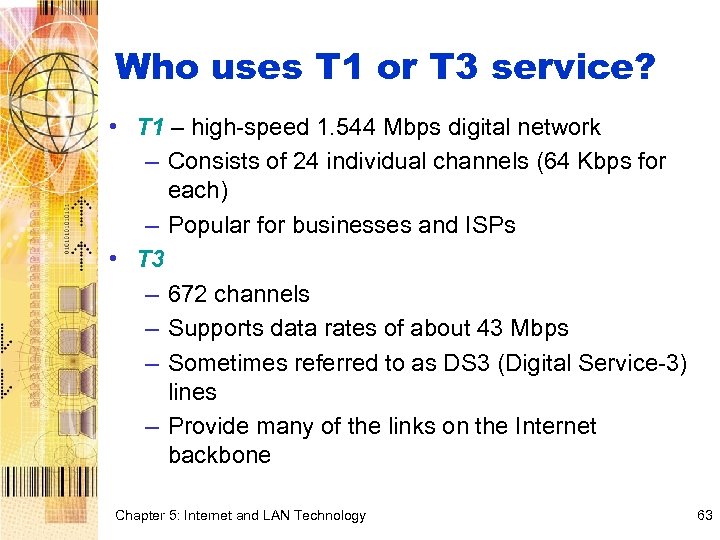 Who uses T 1 or T 3 service? • T 1 – high-speed 1.