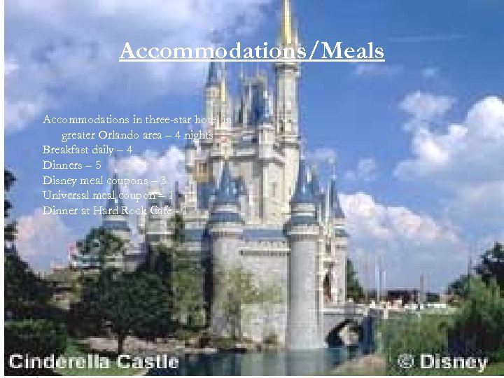 Accommodations/Meals Accommodations in three-star hotel in greater Orlando area – 4 nights Breakfast daily