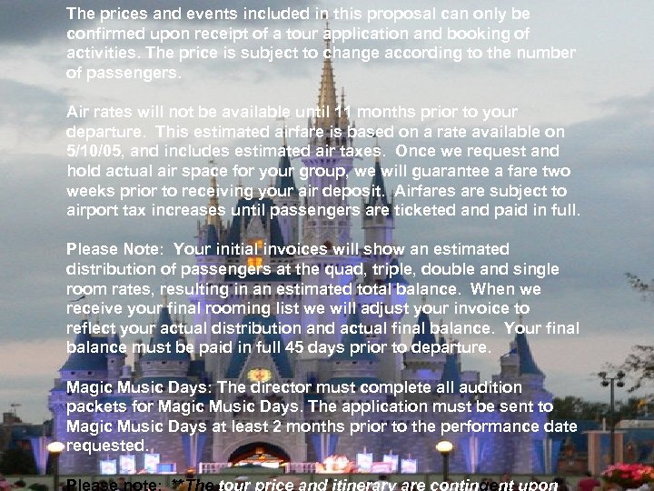 The prices and events included in this proposal can only be confirmed upon receipt