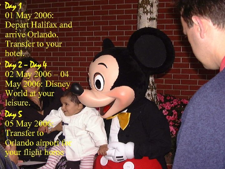  • Day 1 01 May 2006: Depart Halifax and arrive Orlando. Transfer to