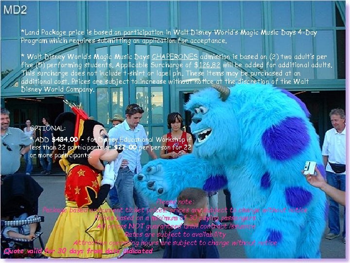  *Land Package price is based on participation in Walt Disney World’s Magic Music