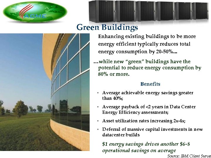 Green Buildings Enhancing existing buildings to be more energy efficient typically reduces total energy