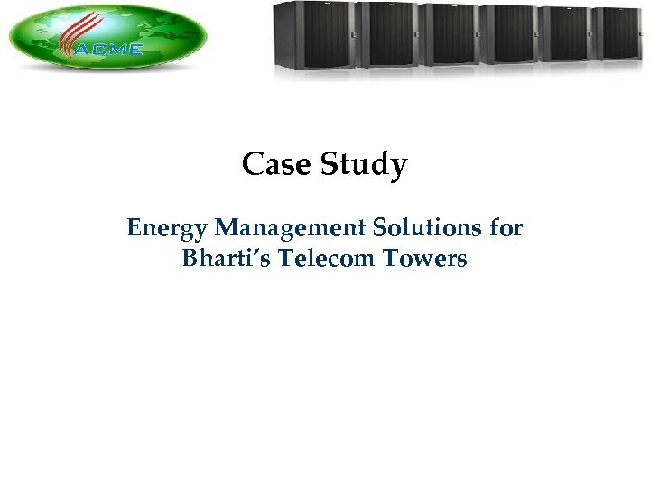 Case Study Energy Management Solutions for Bharti’s Telecom Towers 66 