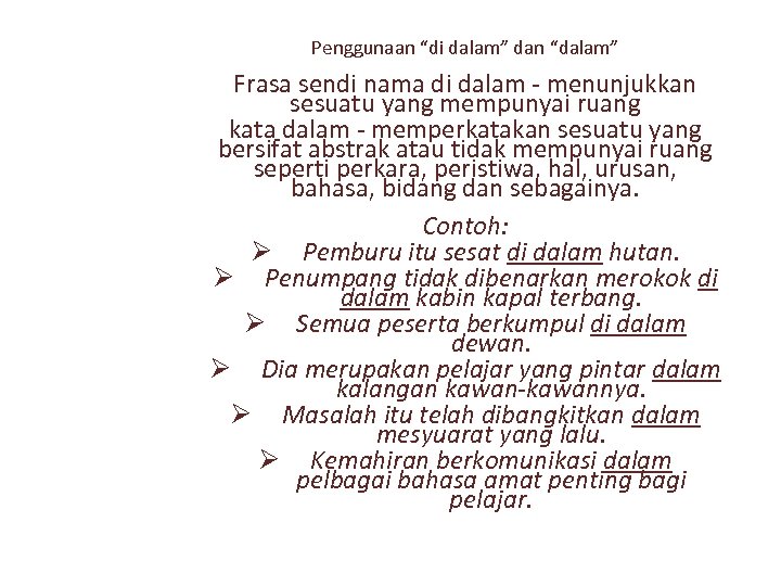 Penggunaan “di dalam” dan “dalam” Frasa sendi nama di dalam - menunjukkan sesuatu yang