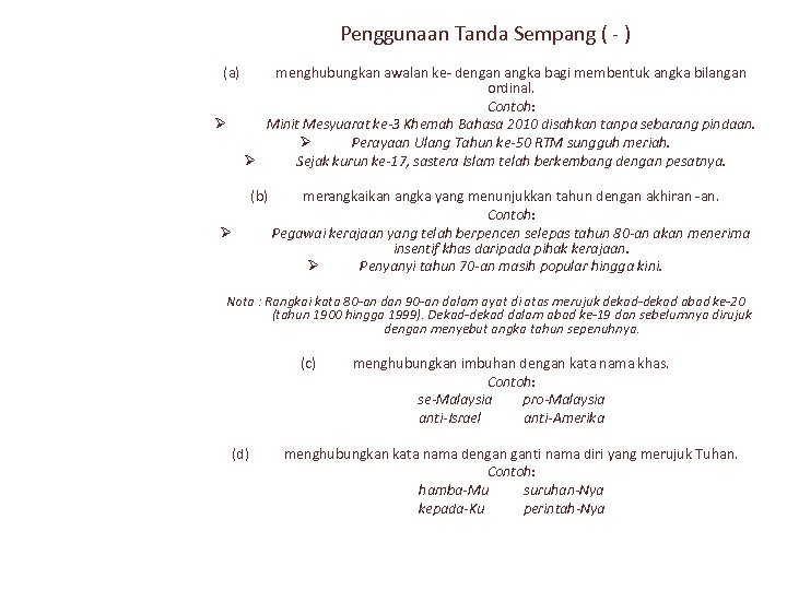 Penggunaan Tanda Sempang ( - ) (a) Ø menghubungkan awalan ke- dengan angka bagi