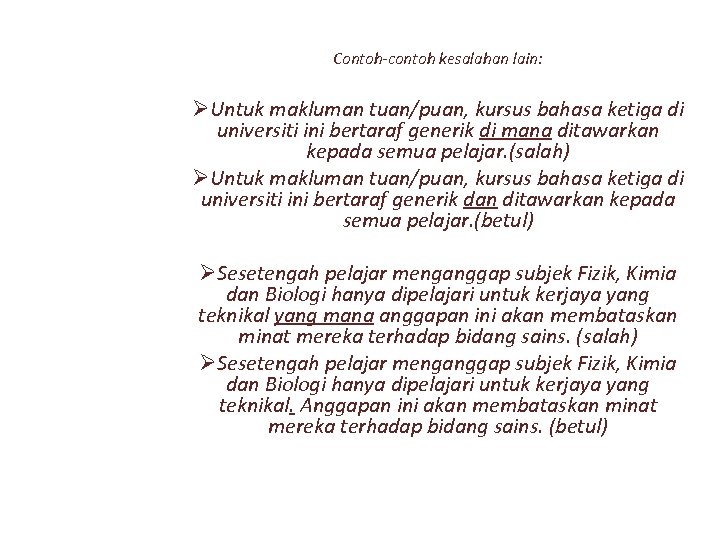 Contoh-contoh kesalahan lain: ØUntuk makluman tuan/puan, kursus bahasa ketiga di universiti ini bertaraf generik