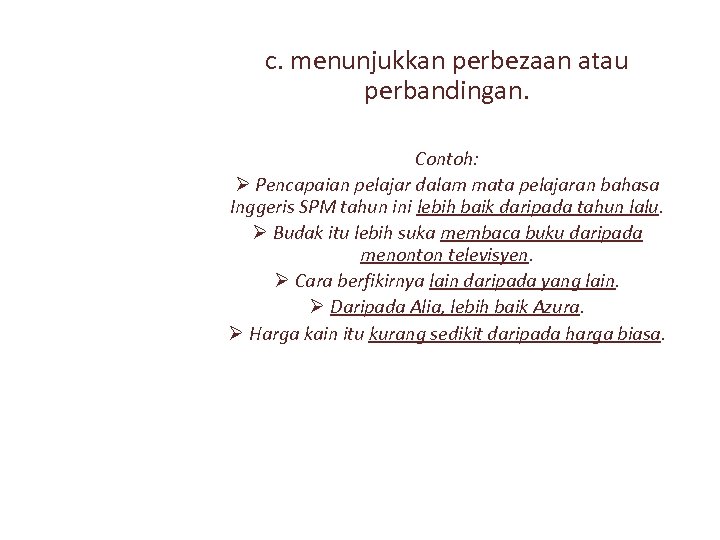 c. menunjukkan perbezaan atau perbandingan. Contoh: Ø Pencapaian pelajar dalam mata pelajaran bahasa Inggeris