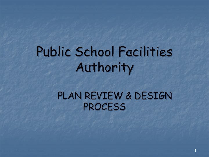 Public School Facilities Authority PLAN REVIEW & DESIGN PROCESS 1 