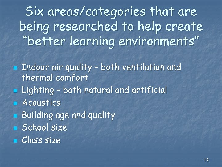 Six areas/categories that are being researched to help create “better learning environments” n n