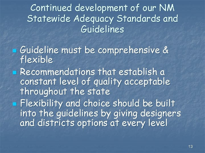 Continued development of our NM Statewide Adequacy Standards and Guidelines n n n Guideline