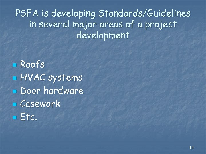 PSFA is developing Standards/Guidelines in several major areas of a project development n n