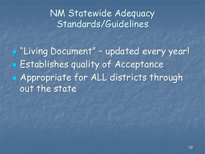 NM Statewide Adequacy Standards/Guidelines n n n “Living Document” – updated every year! Establishes