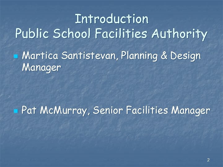 Introduction Public School Facilities Authority n n Martica Santistevan, Planning & Design Manager Pat