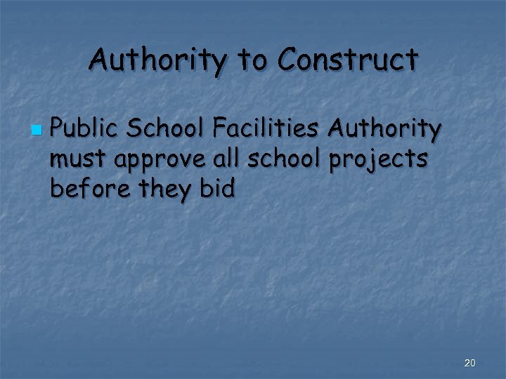 Authority to Construct n Public School Facilities Authority must approve all school projects before