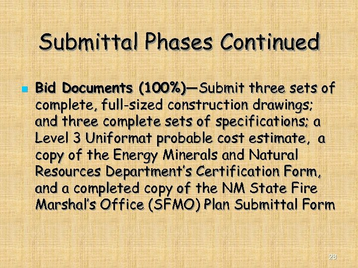 Submittal Phases Continued n Bid Documents (100%)—Submit three sets of complete, full-sized construction drawings;