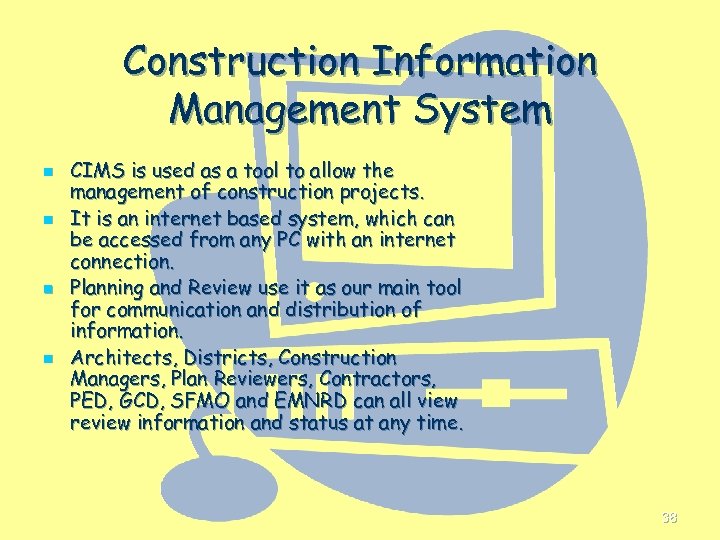 Construction Information Management System n n CIMS is used as a tool to allow