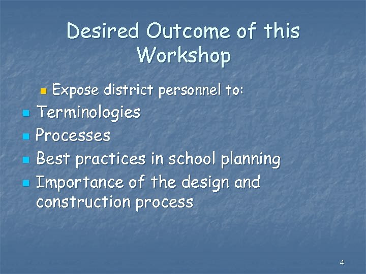 Desired Outcome of this Workshop n n n Expose district personnel to: Terminologies Processes
