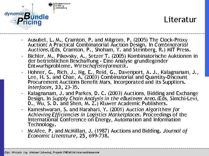 Literatur – Ausubel, L. M. , Cramton, P. and Milgrom, P. (2005) The Clock-Proxy