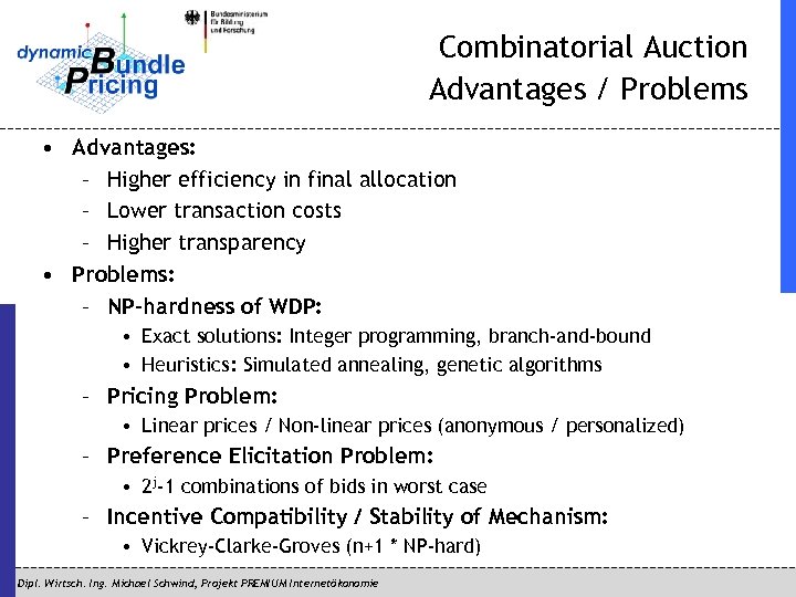 Combinatorial Auction Advantages / Problems • Advantages: – Higher efficiency in final allocation –