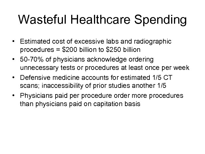 Wasteful Healthcare Spending • Estimated cost of excessive labs and radiographic procedures = $200