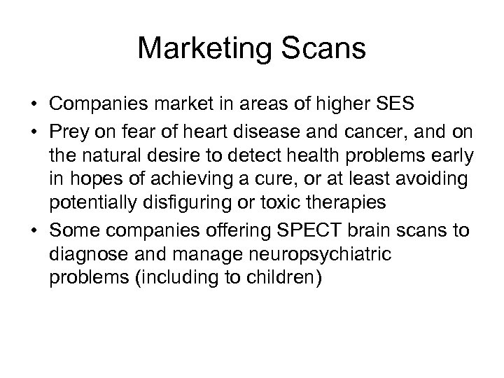 Marketing Scans • Companies market in areas of higher SES • Prey on fear