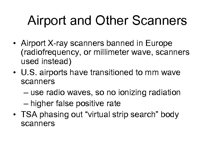 Airport and Other Scanners • Airport X-ray scanners banned in Europe (radiofrequency, or millimeter