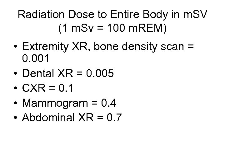 Radiation Dose to Entire Body in m. SV (1 m. Sv = 100 m.