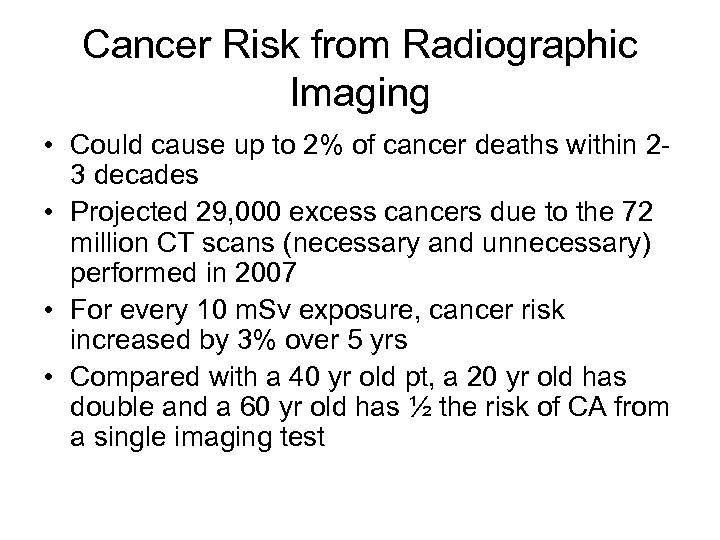 Cancer Risk from Radiographic Imaging • Could cause up to 2% of cancer deaths