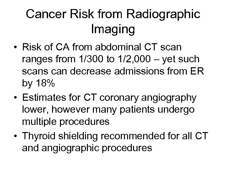 Cancer Risk from Radiographic Imaging • Risk of CA from abdominal CT scan ranges