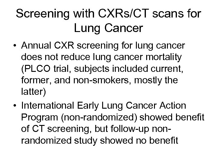 Screening with CXRs/CT scans for Lung Cancer • Annual CXR screening for lung cancer