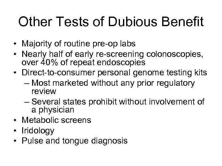 Other Tests of Dubious Benefit • Majority of routine pre-op labs • Nearly half