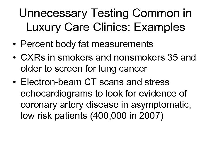 Unnecessary Testing Common in Luxury Care Clinics: Examples • Percent body fat measurements •