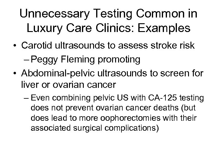 Unnecessary Testing Common in Luxury Care Clinics: Examples • Carotid ultrasounds to assess stroke