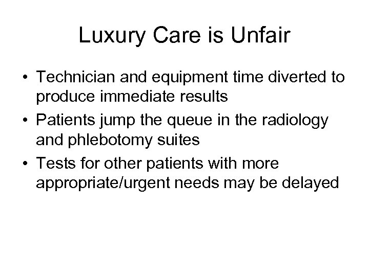 Luxury Care is Unfair • Technician and equipment time diverted to produce immediate results