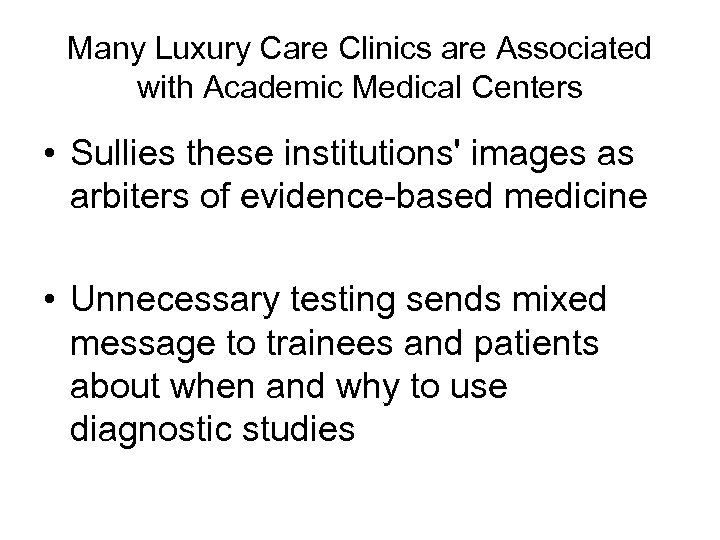 Many Luxury Care Clinics are Associated with Academic Medical Centers • Sullies these institutions'