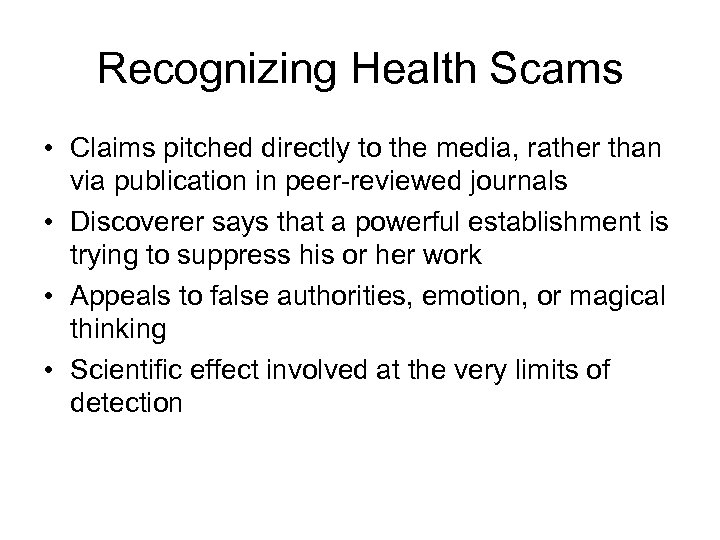 Recognizing Health Scams • Claims pitched directly to the media, rather than via publication