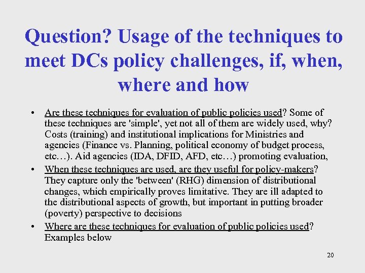 Question? Usage of the techniques to meet DCs policy challenges, if, when, where and