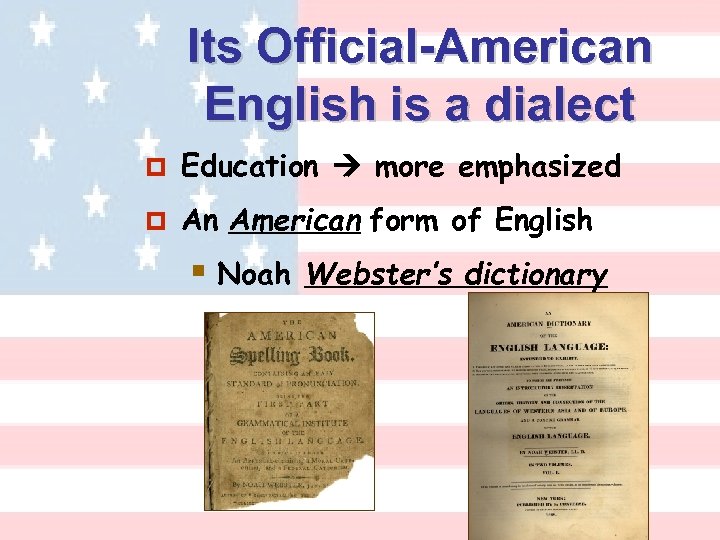 Its Official-American English is a dialect p Education more emphasized p An American form