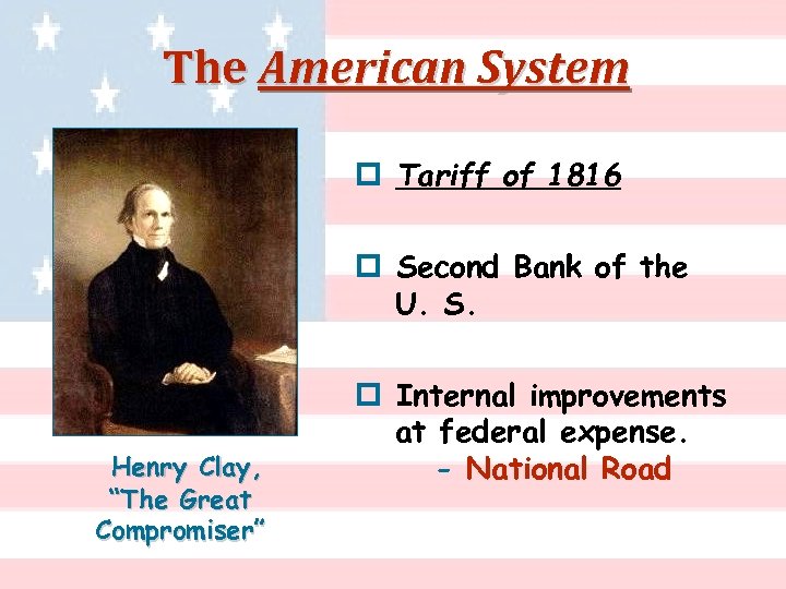 The American System p Tariff of 1816 p Second Bank of the U. S.