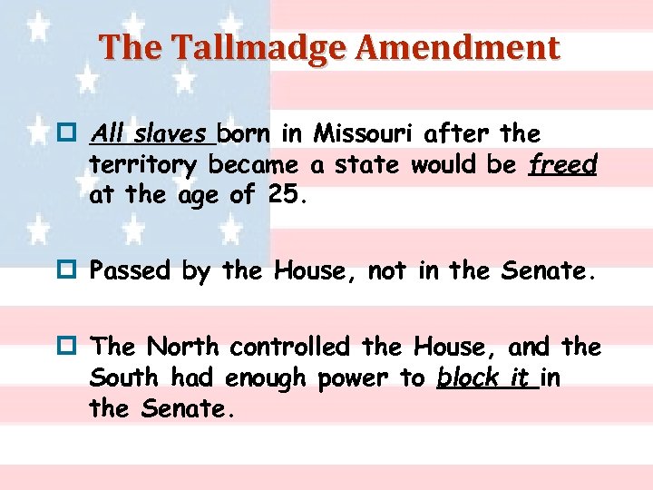 The Tallmadge Amendment p All slaves born in Missouri after the territory became a