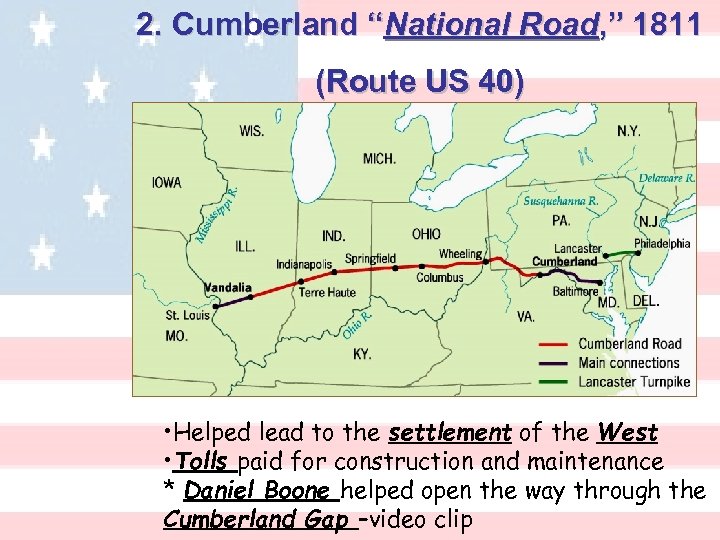2. Cumberland “National Road, ” 1811 (Route US 40) • Helped lead to the